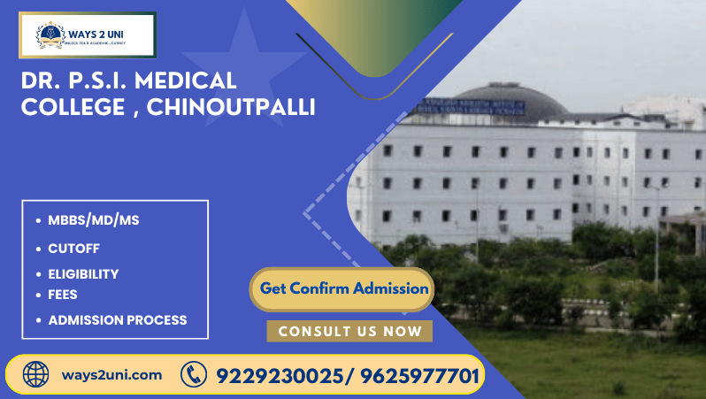 Direct admission in MBBS/MD/MS in Dr. P.S.I. Medical College , Chinoutpalli