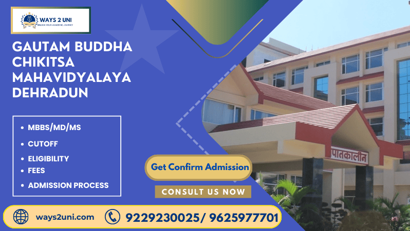 Direct admission in MBBS/MD/MS in Gautam Buddha Chikitsa Mahavidyalaya Dehradun
