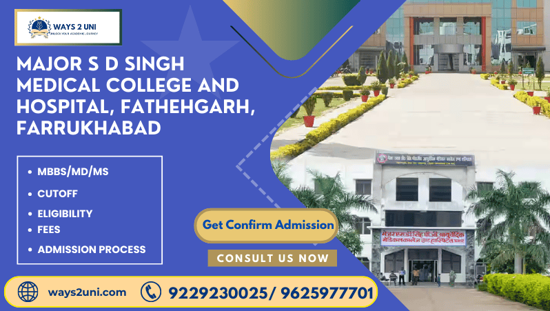Direct admission in MBBS/MD/MS in Major S D Singh Medical College and Hospital, Fathehgarh, Farrukhabad