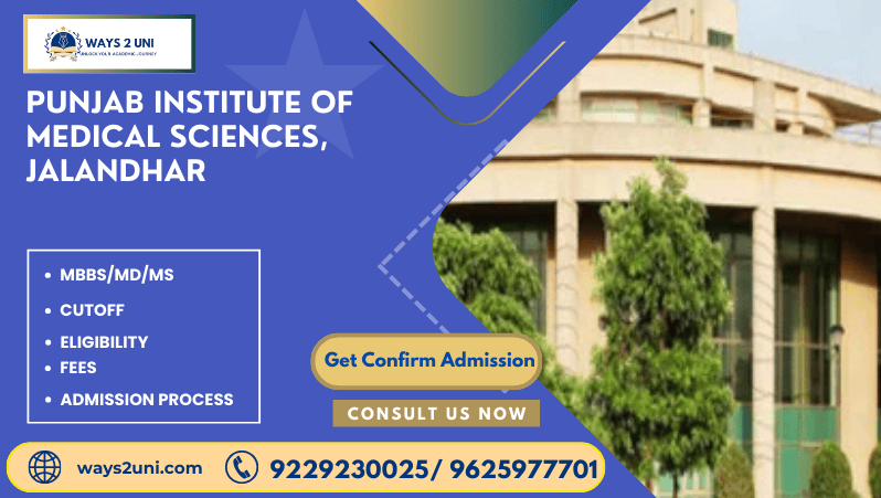 Direct admission in MBBS/MD/MS in Punjab Institute of Medical Sciences, Jalandhar