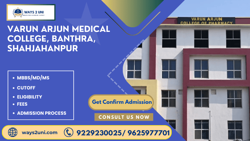 Direct admission in MBBS/MD/MS in Varun Arjun Medical College, Banthra, Shahjahanpur