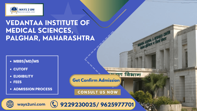 Direct admission in MBBS/MD/MS in Vedantaa Institute of Medical Sciences, Palghar, Maharashtra